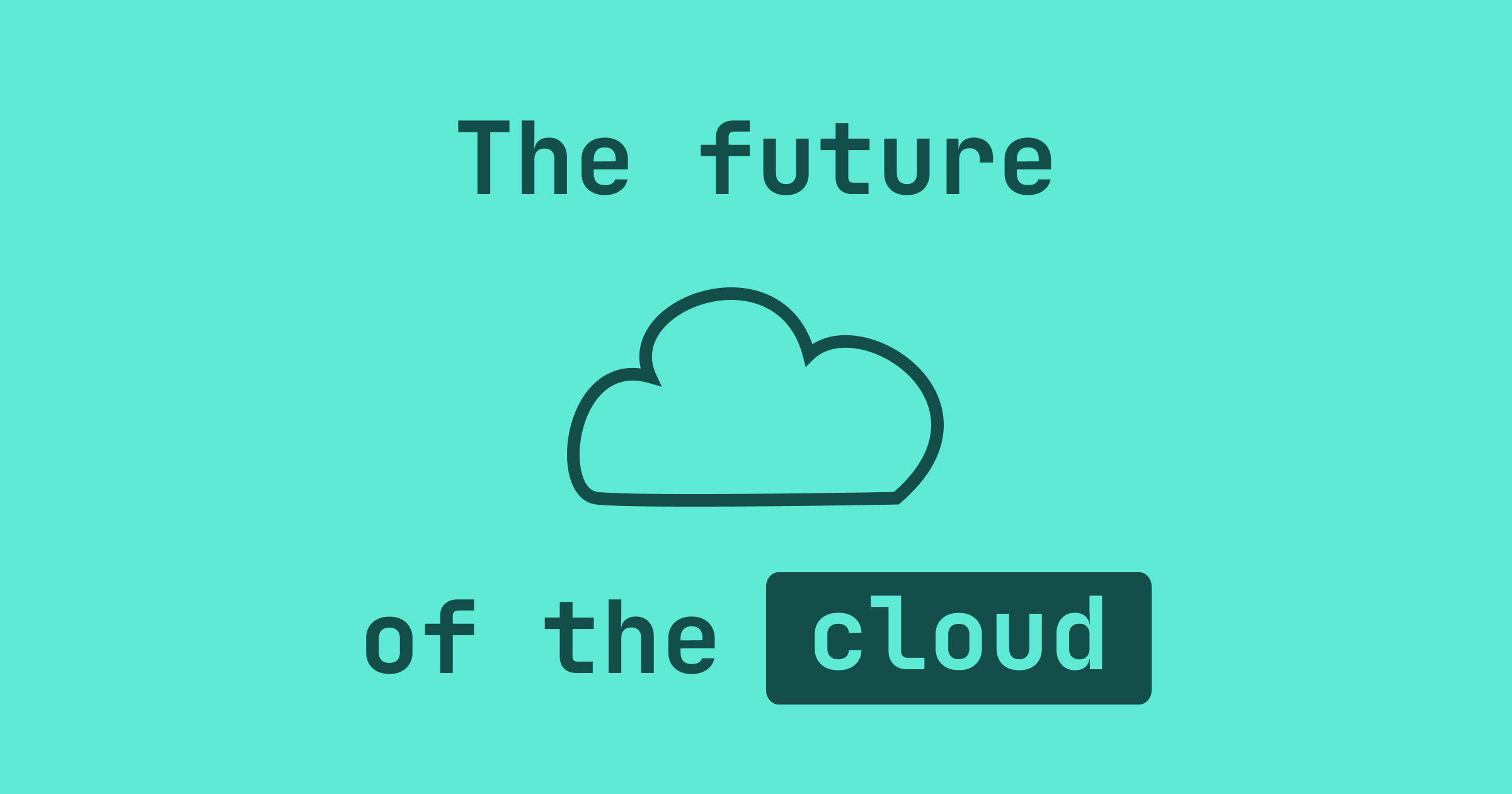 The future of the cloud